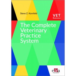The Complete Veterinary Practice System: A guide for creating your dream practice and career - Steve Kornfeld - Veterinary Book