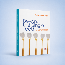 Beyond the Single Tooth - Dentistry Book - Dentistry - Paresh Shah - 9781957260907
