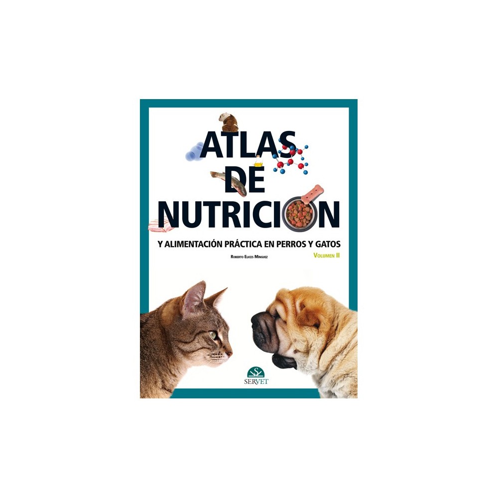 Atlas de nutrición y alimentación práctica en perros y gatos. Volumen II