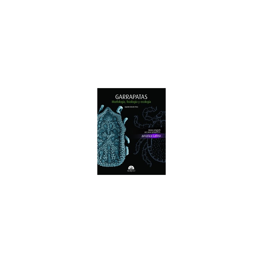 Garrapatas. Morfología, fisiología y ecología. Edición América latina