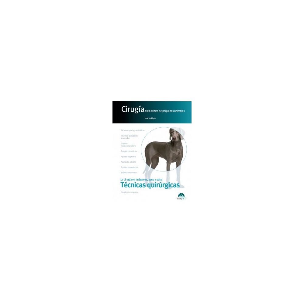Cirugía en la clínica de pequeños animales. Técnicas quirúrgicas